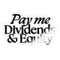 Pay Me Dividends & Equity Sticker - transparent glossy