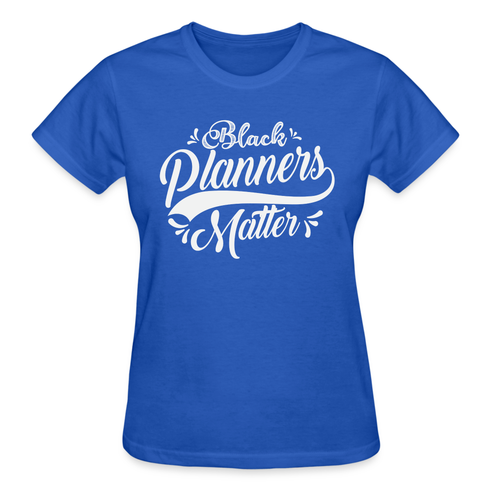Black Planners Matter (white) Gildan Ultra Cotton Ladies T-Shirt - royal blue
