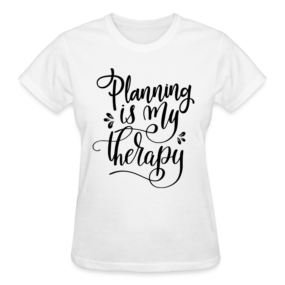Planning is My Therapy Gildan Ultra Cotton Ladies T-Shirt - white