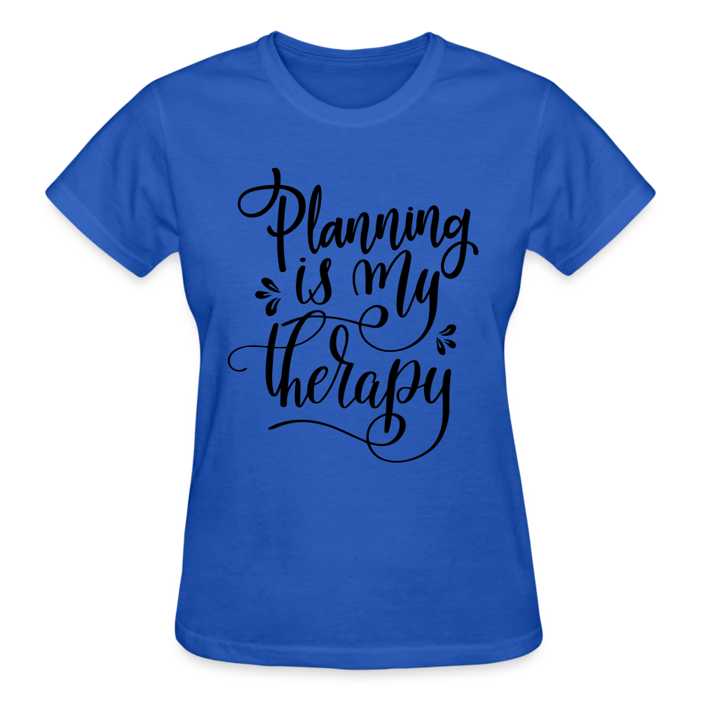 Planning is My Therapy Gildan Ultra Cotton Ladies T-Shirt - royal blue