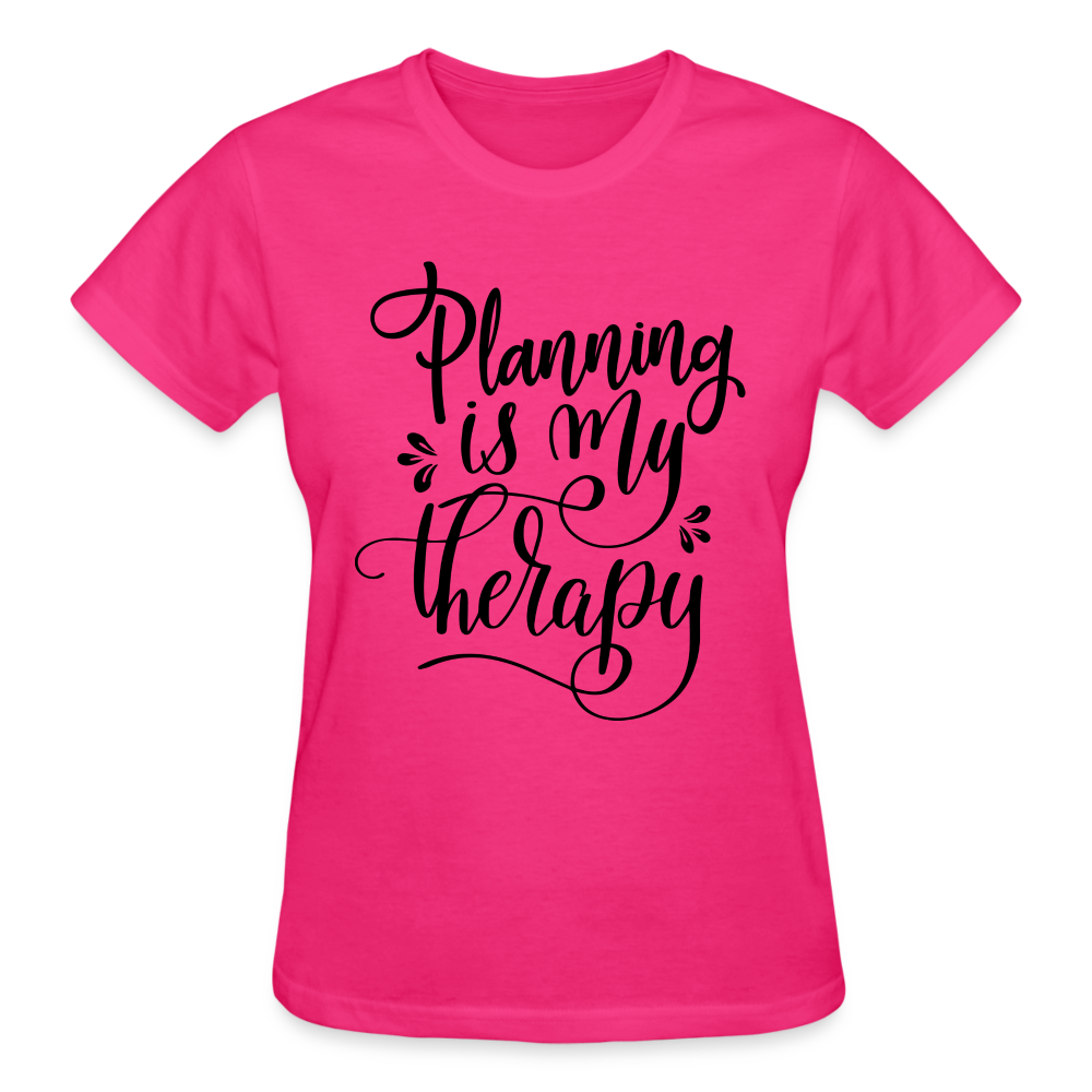 Planning is My Therapy Gildan Ultra Cotton Ladies T-Shirt - fuchsia
